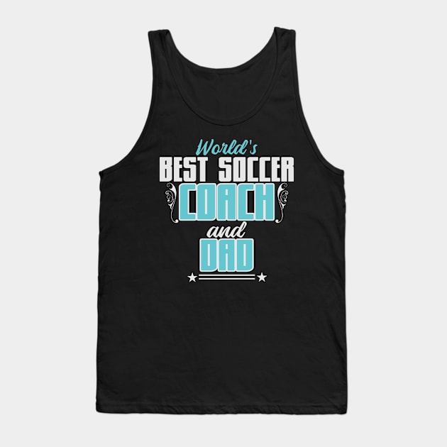 World's best soccer coach | Football Dad Father Tank Top by DesignatedDesigner